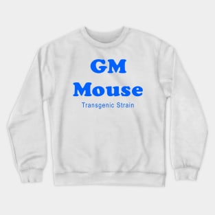 Genetically Modified Mouse clinical trial medical research volunteer Crewneck Sweatshirt